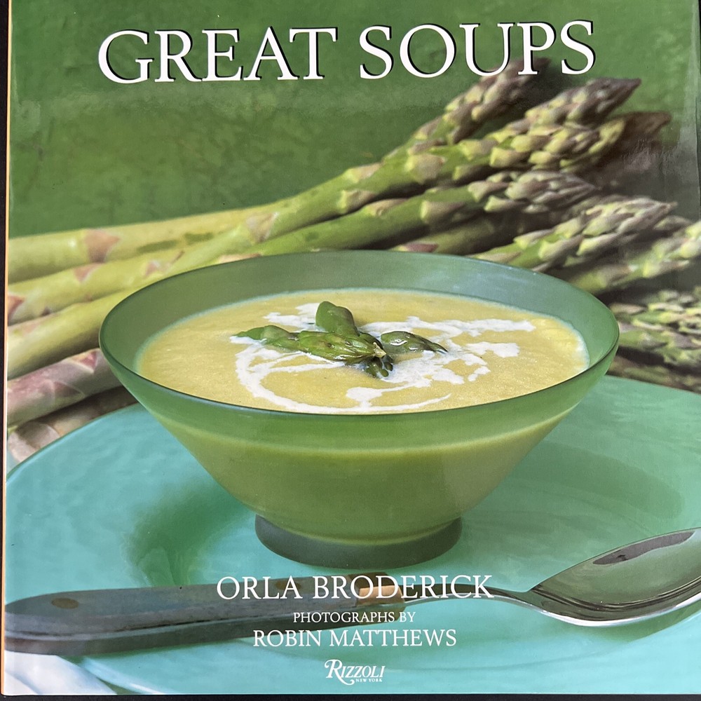 Robin Matthews & Orla Broderick's Great Soups Cookbook 1999 Hardcover
