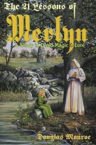 The 21 Lessons of Merlyn by Douglas Monroe on Druid Magic & Lore New Edition