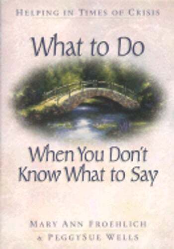 What to Do When You Don't Know What to Say by Dr. Froehlich, Mary Ann: New