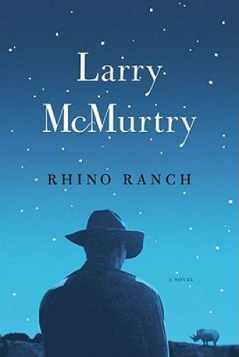 Rhino Ranch: A Novel - Hardcover By McMurtry, Larry - GOOD