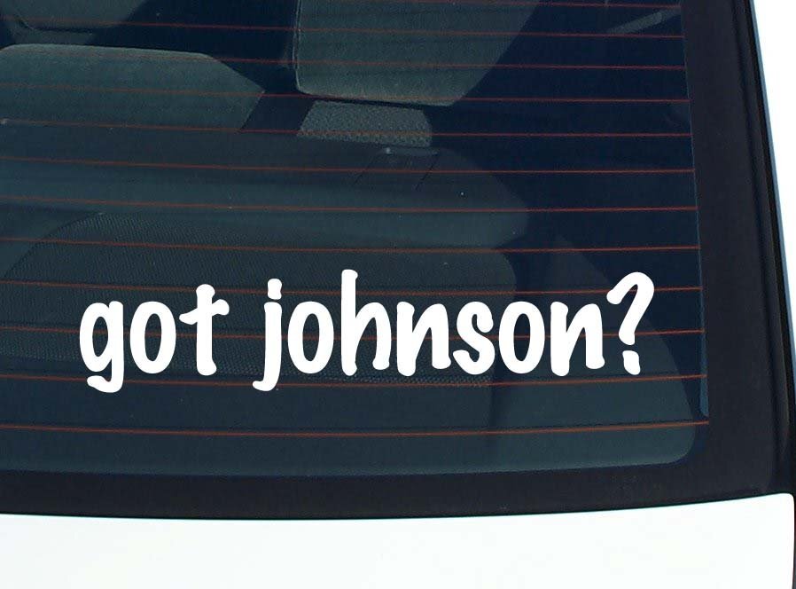got johnson? CAR DECAL BUMPER STICKER VINYL FUNNY LAST NAME WINDOW PRIDE