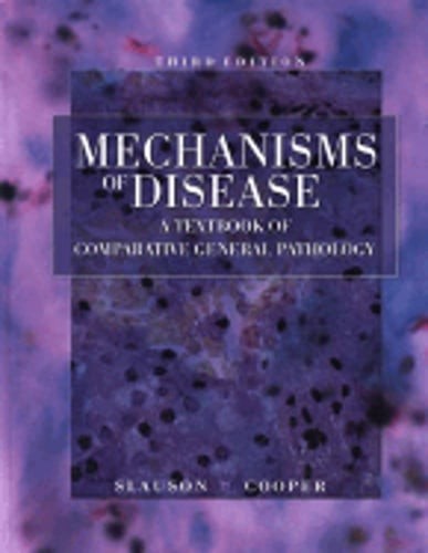 Mechanisms of Disease: A Textbook of Comparative General Pathology by Slauson