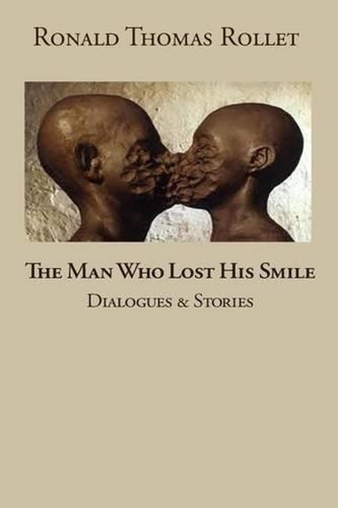 The Man Who Lost His Smile: Dialogues and Stories by Ronald Thomas Rollet (Engli