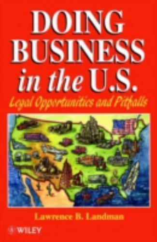 Doing Business in the US: Legal Opportunities and Pitfalls, Landman, Lawrence B.