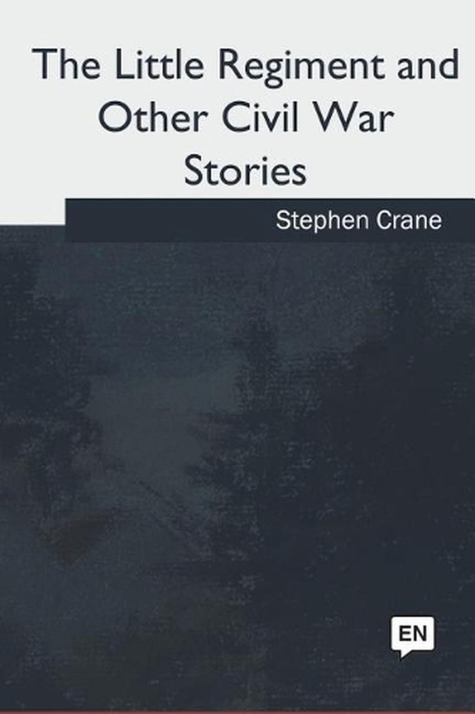 The Little Regiment and Other Civil War Stories by Stephen Crane (English) Paper