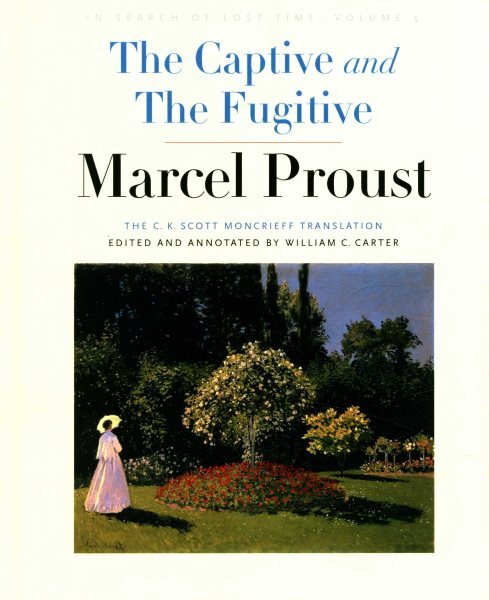 Captive and the Fugitive Hardcover by Marcel Proust Edited by William C Carter