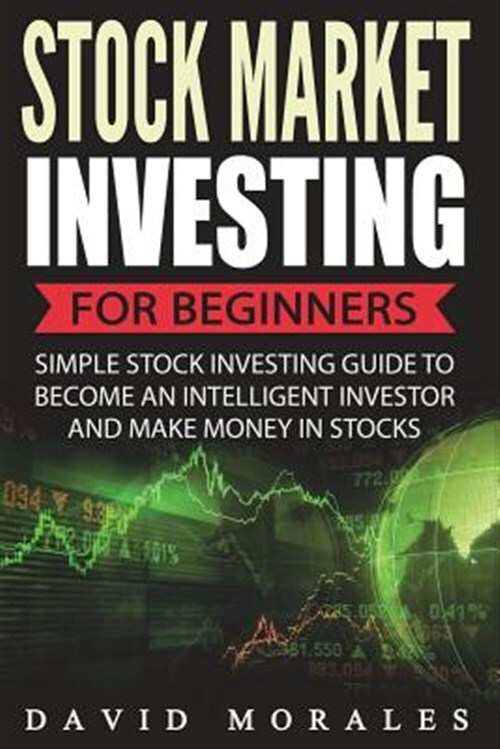 Stock Market Investing for Beginners : Simple Stock Investing Guide to Become...