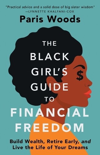 Paris Woods The Black Girl's Guide to Financial Freedom (Paperback)
