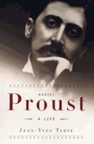 Discover Marcel Proust's Life in Jean-Yves Tadie's Insightful New Biography