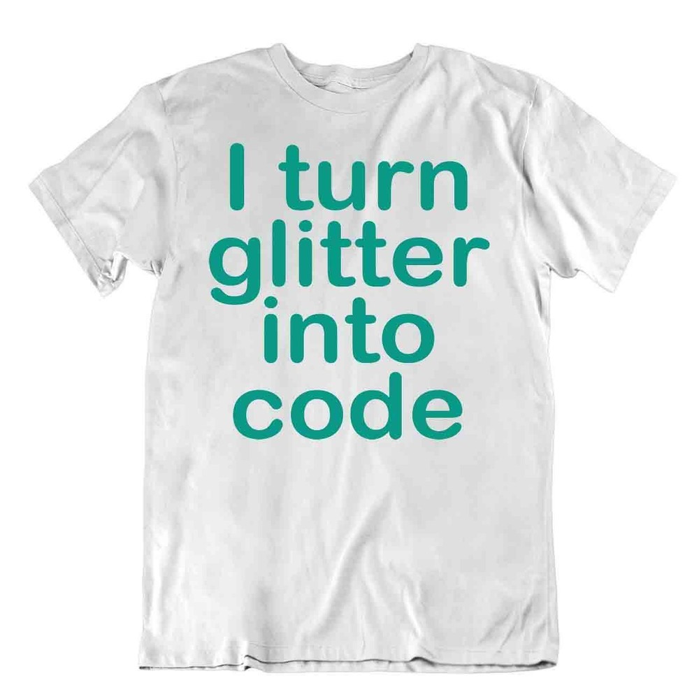 I Turn Glitter Into Code Tshirt Programmer T-Shirt Networking Computer Language