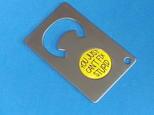 YOU CAN'T FIX STUPID CREDIT CARD BOTTLE OPENER 207
