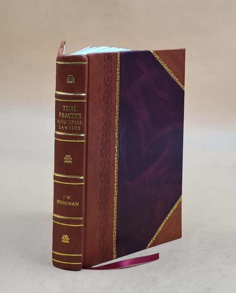 Trial Practice And Trial Lawyers. A Treatise On Trials Of Fact B [Leather Bound]