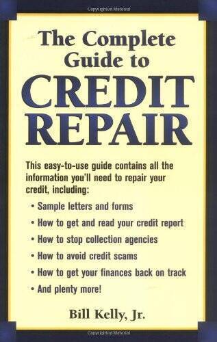 The Complete Guide To Credit Repair - Paperback By Kelly, Bill - ACCEPTABLE
