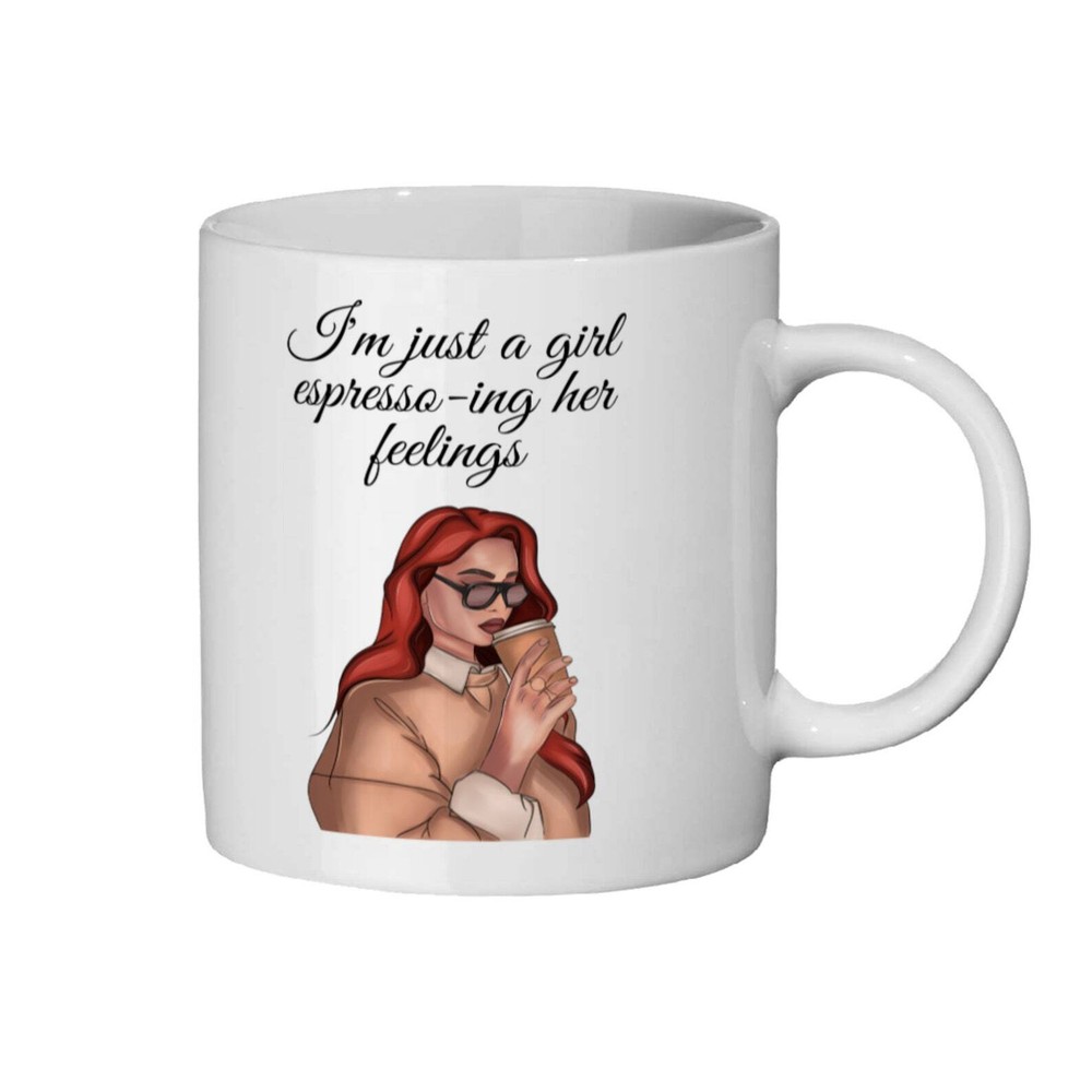 I'm Just A Girl Espresso-Ing My Feelings Coffee Mug for Tea and Espresso Lovers