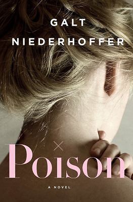 Poison: A Novel by Niederhoffer, Galt, Good Book