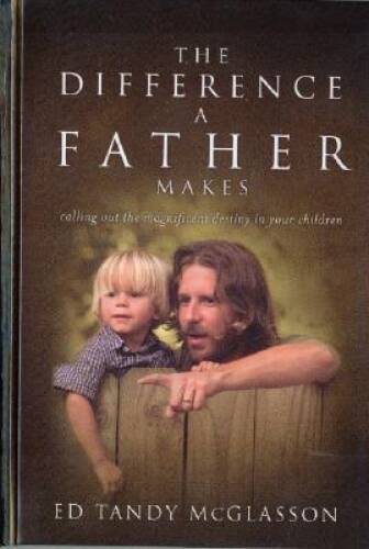 The Difference a Father Makes: Calling Out the Magnificent Destiny i - VERY GOOD