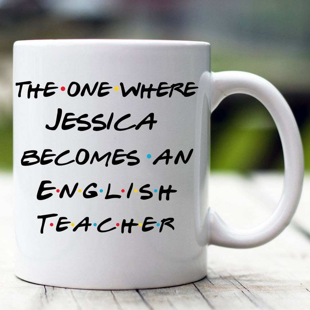 Personalized English Teacher Mug The One Where Becomes English Teacher Custom