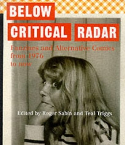 Below Critical Radar: 1976-Present Fanzines & Alternative Comics - Paperback