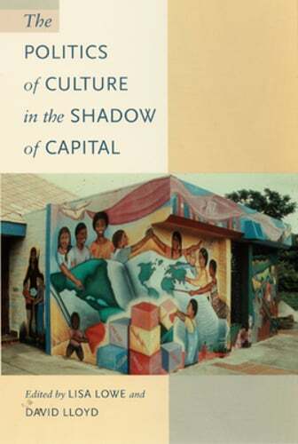 The Politics of Culture in the Shadow of Capital by Lisa Lowe: Used
