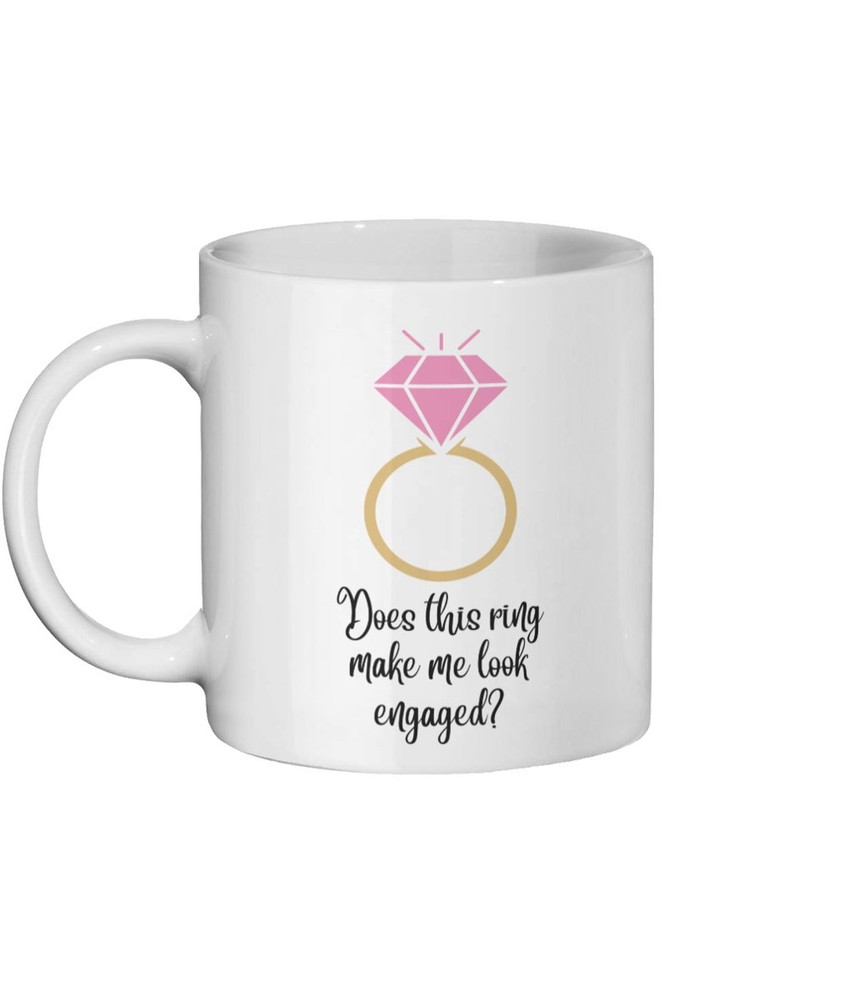 Engagement Gift Engagement Mug Engagement Ring Does This Ring Make Me Look Engag