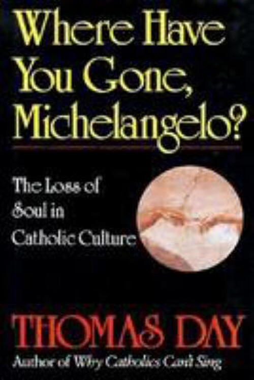Where Have You Gone, Michelangelo? : The Loss of Soul in Catholic