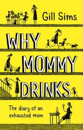 Why Mommy Drinks - Hardcover By Sims, Gill - GOOD