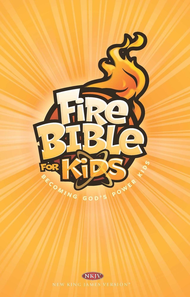 Fire Bible for Kids: New King James Version, Becoming God's Power Kids - pap...