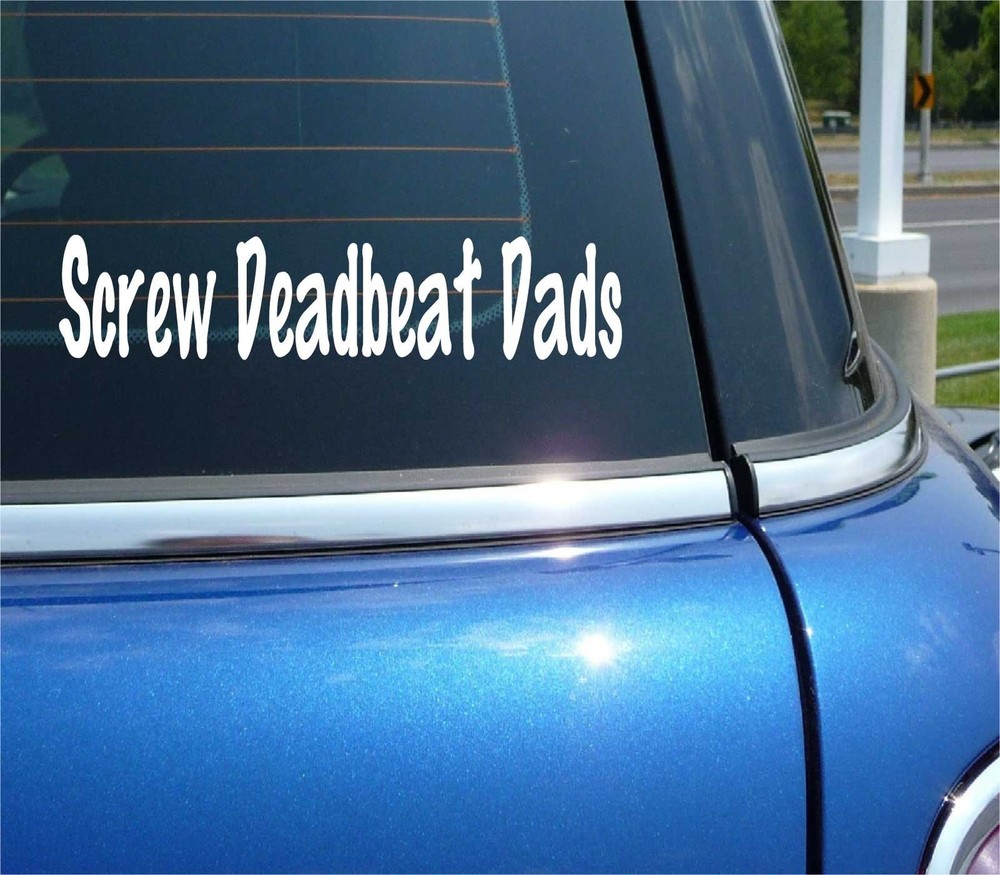SCREW DEADBEAT DADS CHILD SUPPORT FUNNY DECAL STICKER ART CAR WALL