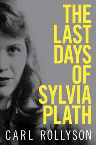 The Last Days of Sylvia Plath by Carl Rollyson – Used Condition