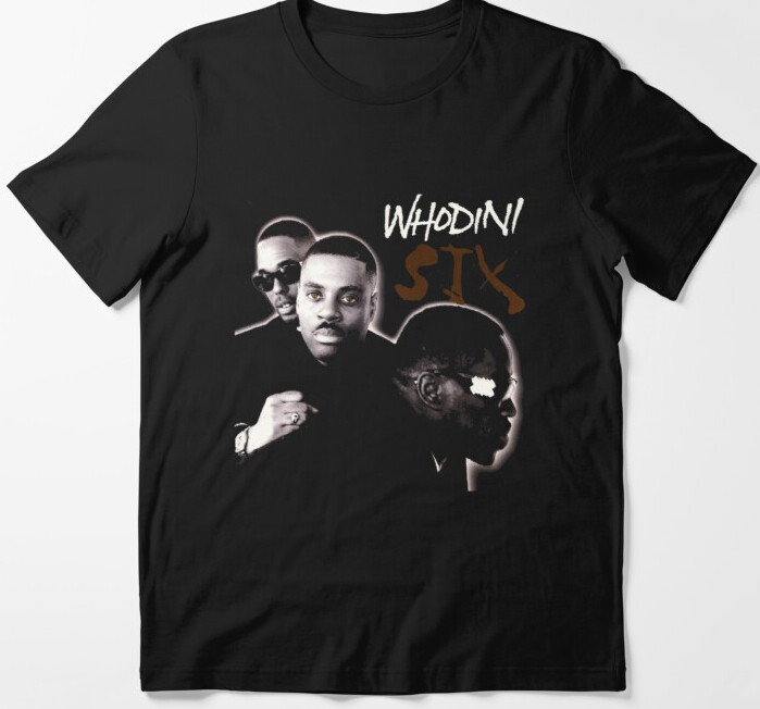 Six Whodini 1990s Rap Hip Hop Keep Running Back Be My Lady Brooklyn T Shirt