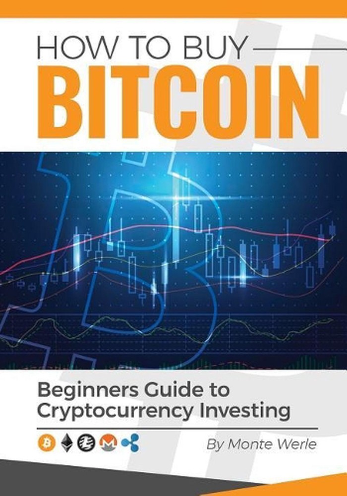 How To Buy Bitcoin: A Beginners Guide To Investing In Cryptocurrency by Monte We-image