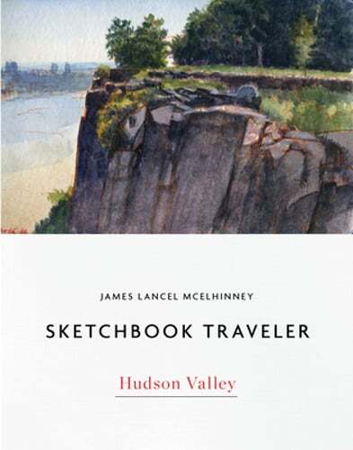 Sketchbook Traveler Hudson Valley: Hudson Valley by James Lancel McElhinney