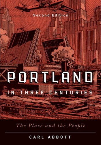 Portland in Three Centuries: The Place and the People by Carl Abbott: New