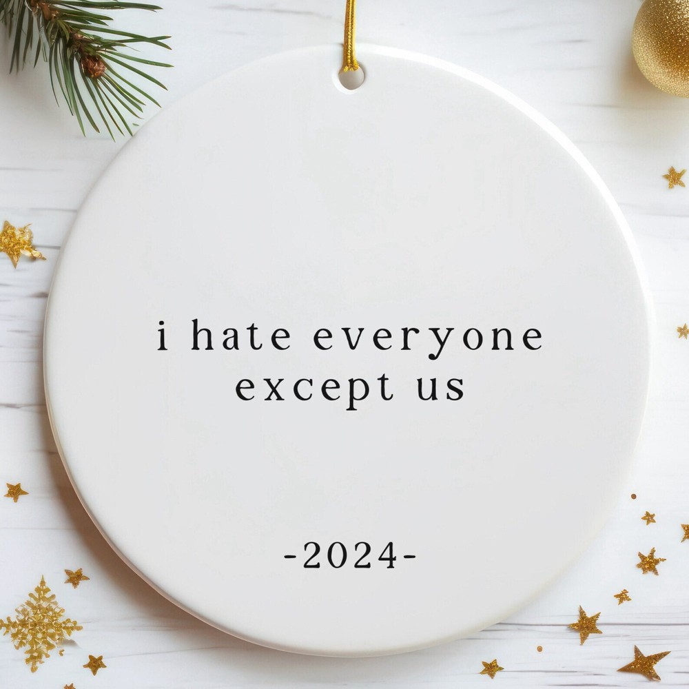 I Hate Everyone Except Us Funny Coworker Gift Sibling Ornament Keepsake Gift