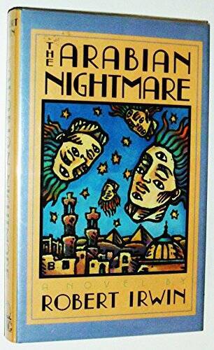 The Arabian Nightmare - Hardcover By Irwin, Robert - GOOD