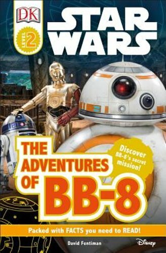DK Readers L2: Star Wars: The Adventures of Bb-8: Discover Bb-8's Secret Mission