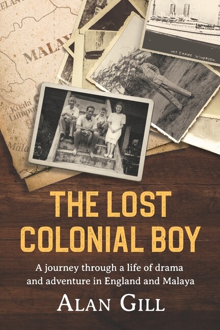 The Lost Colonial Boy: A Journey Through A Life Of Drama And Adventure In E...