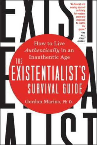 The Existentialist's Survival Guide: How to Live Authentically in an Inau - GOOD