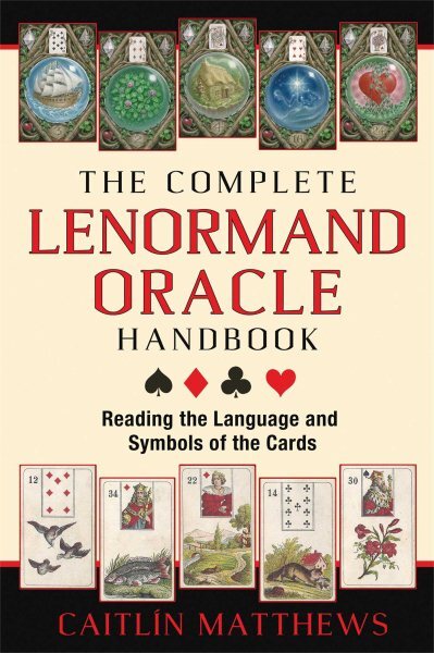 Complete Lenormand Oracle Handbook : Reading the Language and Symbols of the ...