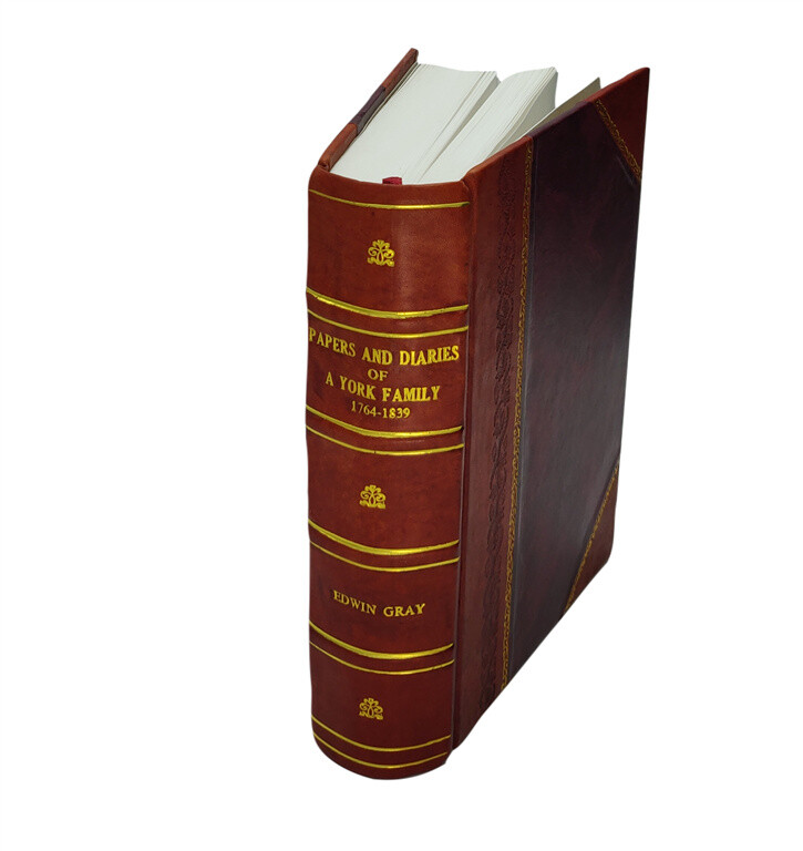 Papers And Diaries Of A York Family 1764-1839 / By Mrs. Edwin Gr [Leather Bound]