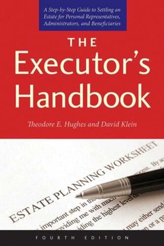 The Executor's Handbook: A Step-By-Step Guide to Settling an Estate for Personal