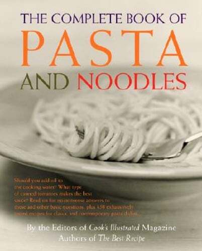 The Complete Book of Pasta and Noodles Cookbook by Cook's Illustrated - Used