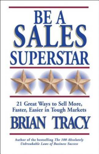 Be a Sales Superstar: 21 Great Ways to Sell More, Faster, Easier in  - VERY GOOD
