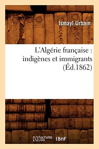 L'Algerie francaise : indigenes et immigrants (Ed.1862)