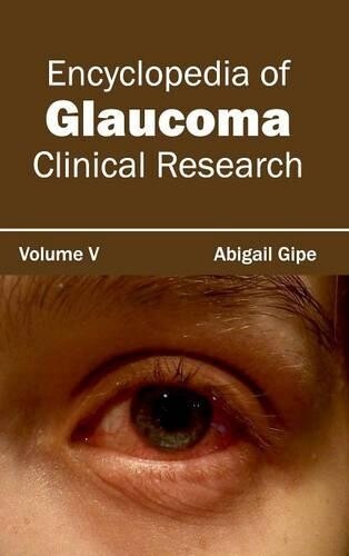 Encyclopedia of Glaucoma: Volume V (Clinical Research) (Hardback)