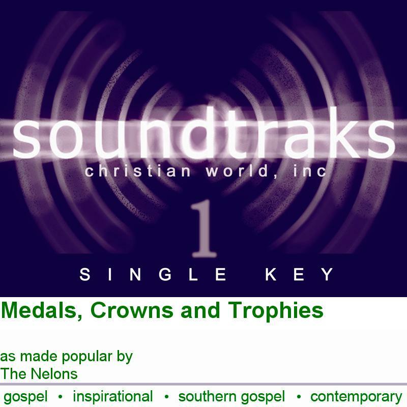 Medals, Crowns and Trophies - The Nelons - Accompaniment Track