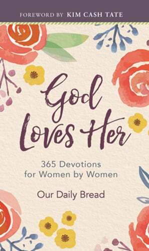 God Loves Her - 365 Daily Devotions for Women by Women