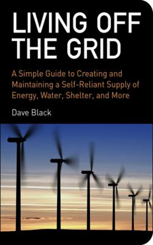 Living Off the Grid: Essential Guide for Building and Sustaining Self-Sufficiency