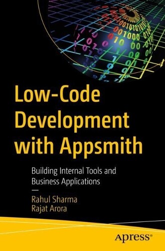 Appsmith Low-Code Development Guide by Rahul Sharma & Rajat Arora
