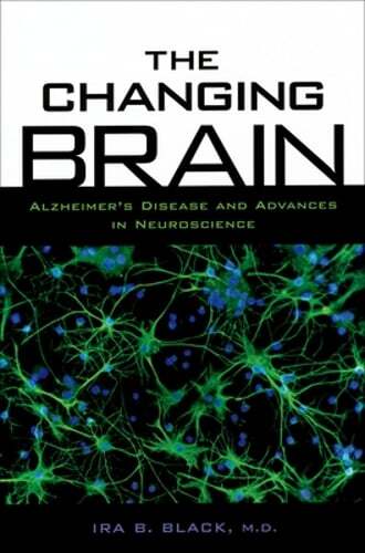 The Changing Brain: Alzheimer's Disease and Advances in Neuroscience by Black